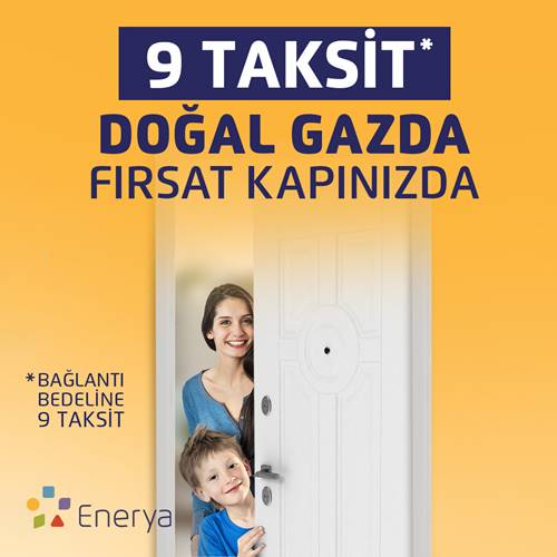 Enerya'dan doğal gazda 9 taksit fırsatı kapınızda