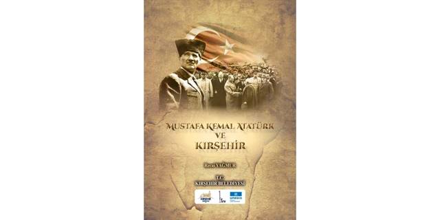 Kırşehir'de, "Mustafa Kemal Atatürk ve Kırşehir" kitabı yayımlandı