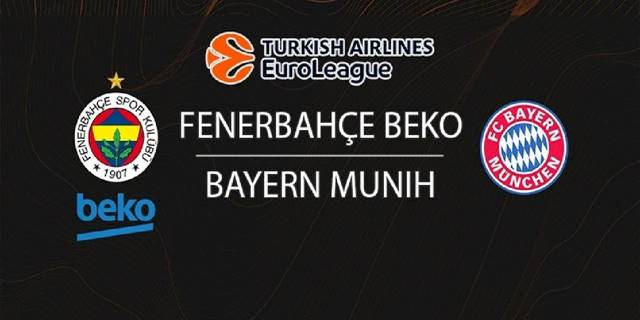 Fenerbahçe Beko - Bayern Münih maçı ne zaman, saat kaçta ve hangi kanalda? | THY Euroleague