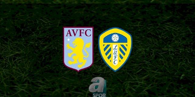 Aston Villa - Leeds United maçı ne zaman, saat kaçta ve hangi kanalda? | İngiltere Premier Lig