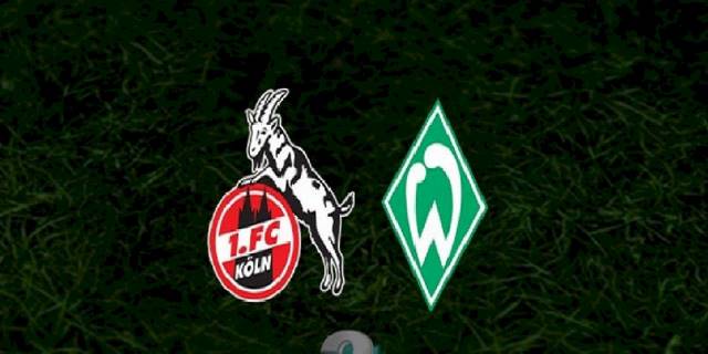 Köln - Werder Bremen maçı ne zaman, saat kaçta ve hangi kanalda? | Almanya Bundesliga