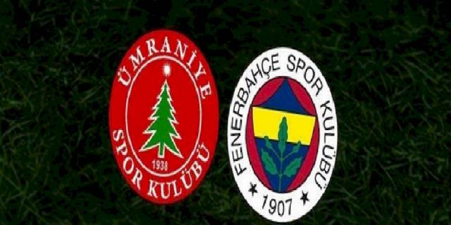 Ümraniyespor - Fenerbahçe maçı canlı anlatım (Fenerbahçe maçı canlı izle)