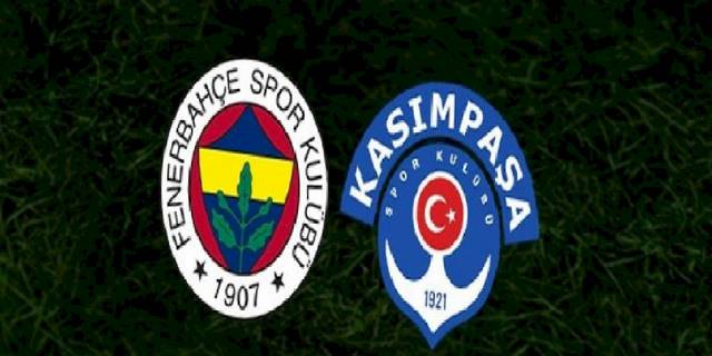 Fenerbahçe - Kasımpaşa maçı canlı anlatım (Fenerbahçe maçı canlı izle)