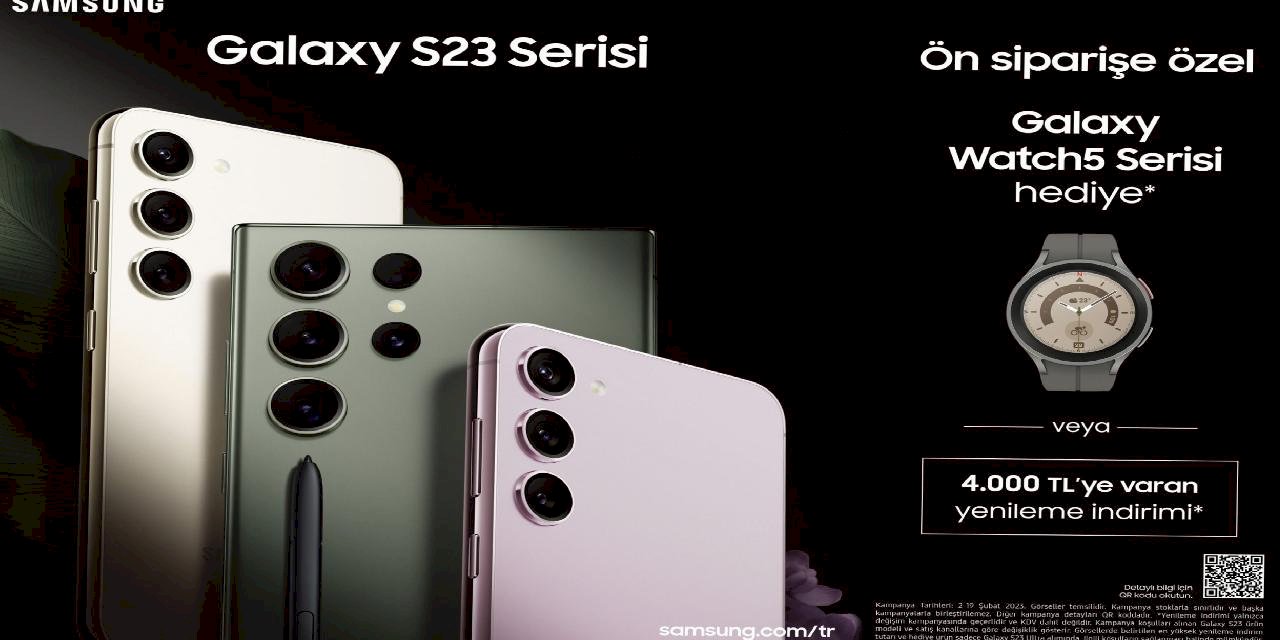 Samsung Galaxy S23 Serisi Yenileme İndirimi veya Galaxy Watch5 Hediyesiyle Ön Satışta