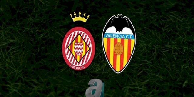 Girona - Valencia maçı ne zaman, saat kaçta ve hangi kanalda? | İspanya La Liga
