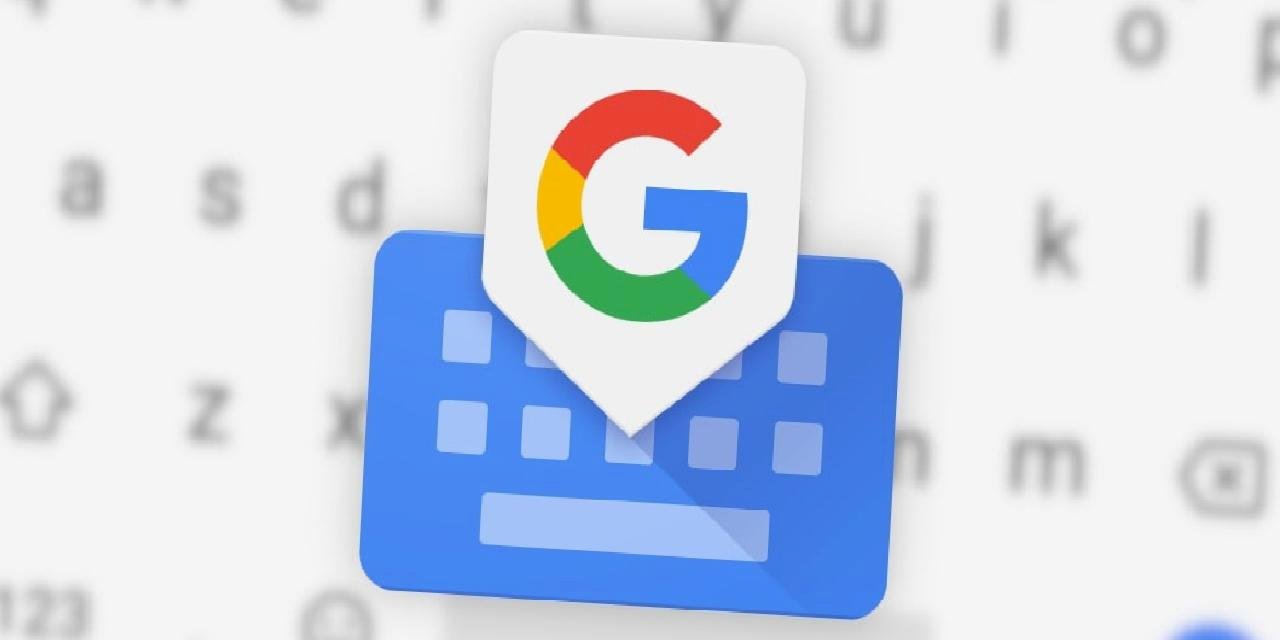 Gboard Yeniden Tasarlanıyor
