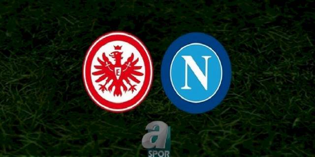 Eintracht Frankfurt - Napoli canlı anlatım (Eintracht Frankfurt - Napoli CANLI İZLE)