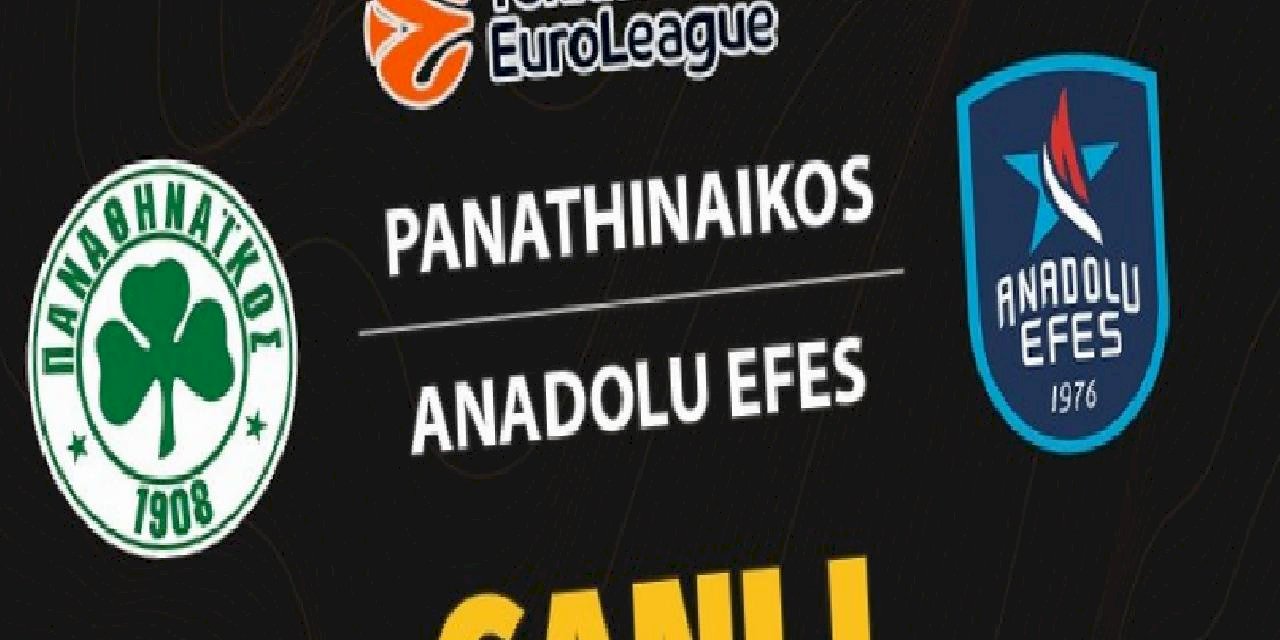 Panathinaikos-Anadolu Efes maçı ne zaman, saat kaçta ve hangi kanalda? | THY Euroleague