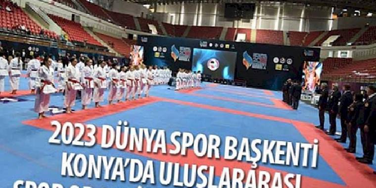 2023 Dünya Spor Başkenti Konya'da Uluslararası Spor Organizasyonları Başladı