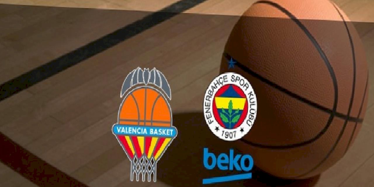 Valencia Basket - Fenerbahçe Beko | CANLI (Valencia Basket - Fenerbahçe Beko canlı skor takibi)