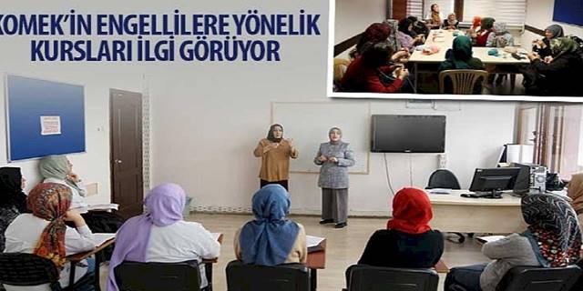 KOMEK'in Engellilere Yönelik Kursları İlgi Görüyor