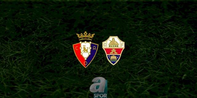 Osasuna - Elche maçı ne zaman, saat kaçta ve hangi kanalda? | İspanya La Liga