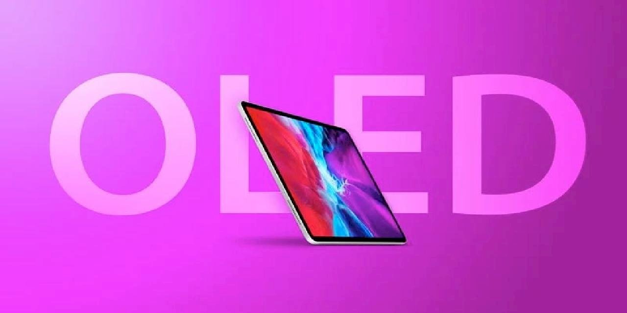 2024’te Çıkacak iPad Pro Modelleri Hibrit OLED Panel Teknolojisi Kullanabilir