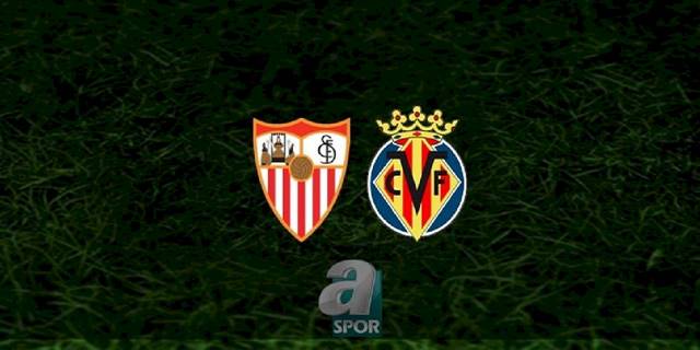 Sevilla - Villarreal maçı ne zaman, saat kaçta ve hangi kanalda? | İspanya La Liga