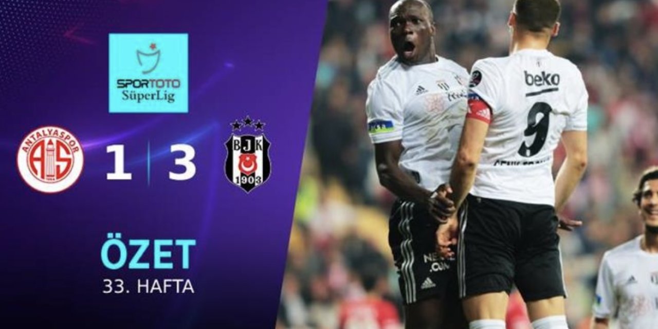 Antalyaspor 1-3 Beşiktaş (MAÇ SONUCU) Akdeniz'de Kartal fırtınası!