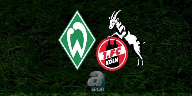 Werder Bremen - Köln maçı ne zaman, saat kaçta ve hangi kanalda? | Almanya Bundesliga
