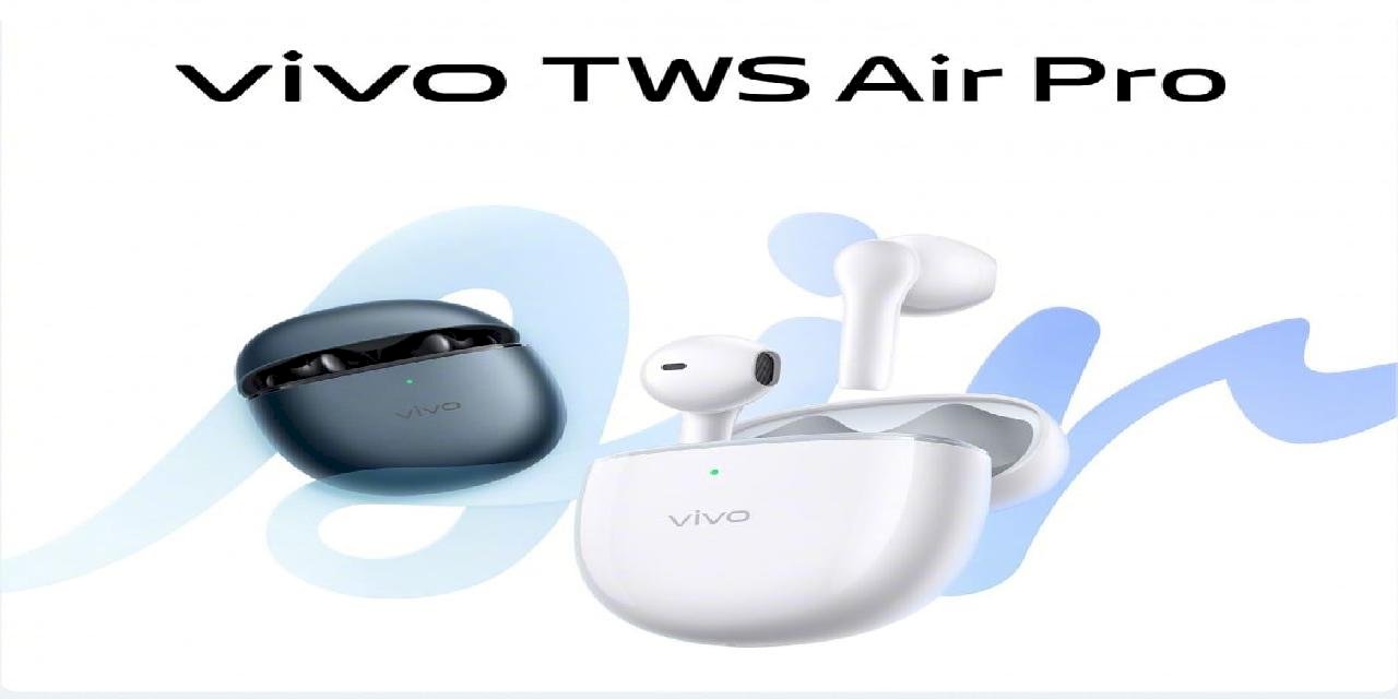 Vivo TWS Air Pro Tanıtıldı, İşte Fiyatı ve Özellikleri