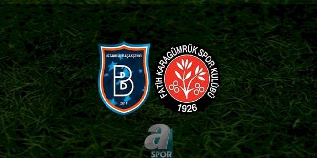 Başakşehir Fatih Karagümrük maçı CANLI İZLE (Başakşehir - F. Karagümrük canlı anlatım)