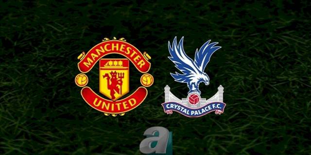 Manchester United - Crystal Palace maçı ne zaman, saat kaçta ve hangi kanalda? | İngiltere Premier Lig