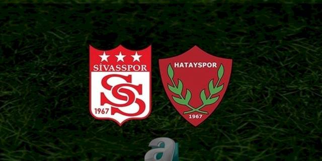Sivasspor Hatayspor maçı CANLI İZLE (Sivasspor - Hatayspor canlı anlatım)