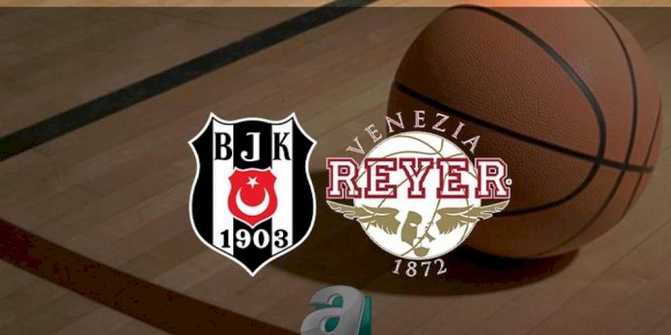 Beşiktaş - Venezia basketbol maçı ne zaman, saat kaçta ve hangi kanalda? | Eurocup