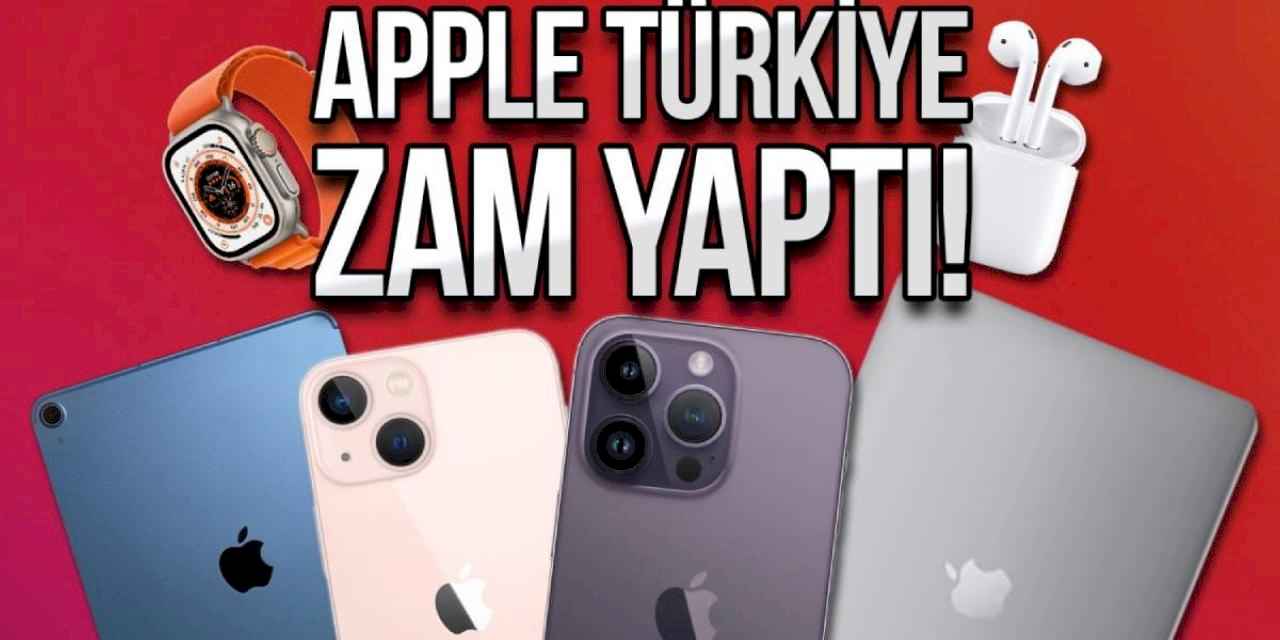 Apple Türkiye tüm ürünlerine zam yaptı! iPhone'un fiyatı uçtu