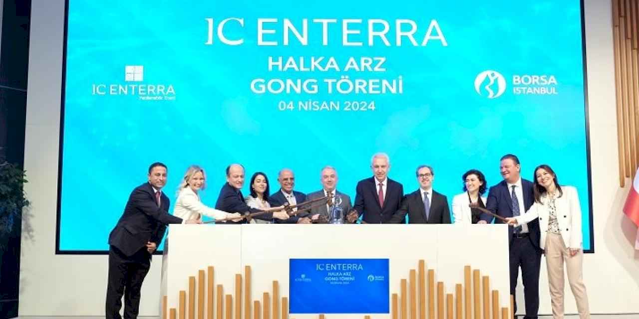 Borsa İstanbul’da gong “IC Enterra Yenilenebilir Enerji” için çaldı