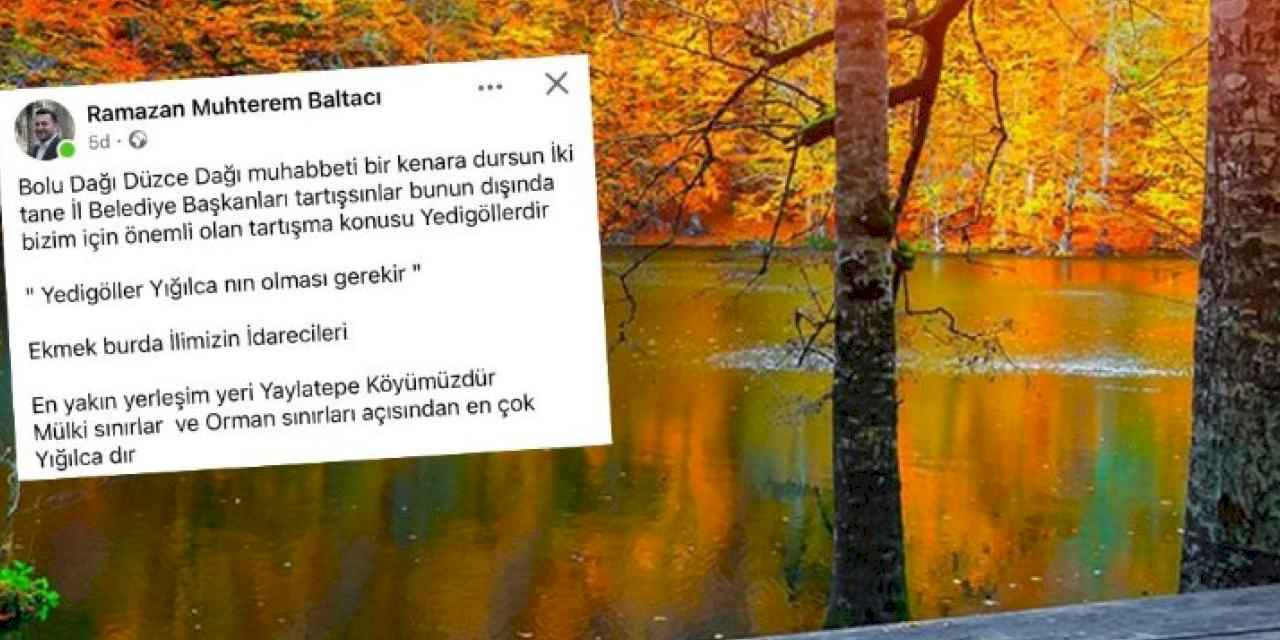 'Dağ' tartışmasına 'Yedigöller' de eklendi... Baltacı: Yedigöller Yığılca’nın olması gerekir