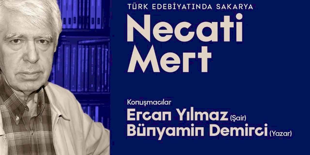 Sakarya’nın ve Türk Edebiyatının önemli ismi Necati Mert OSM’de konuşulacak