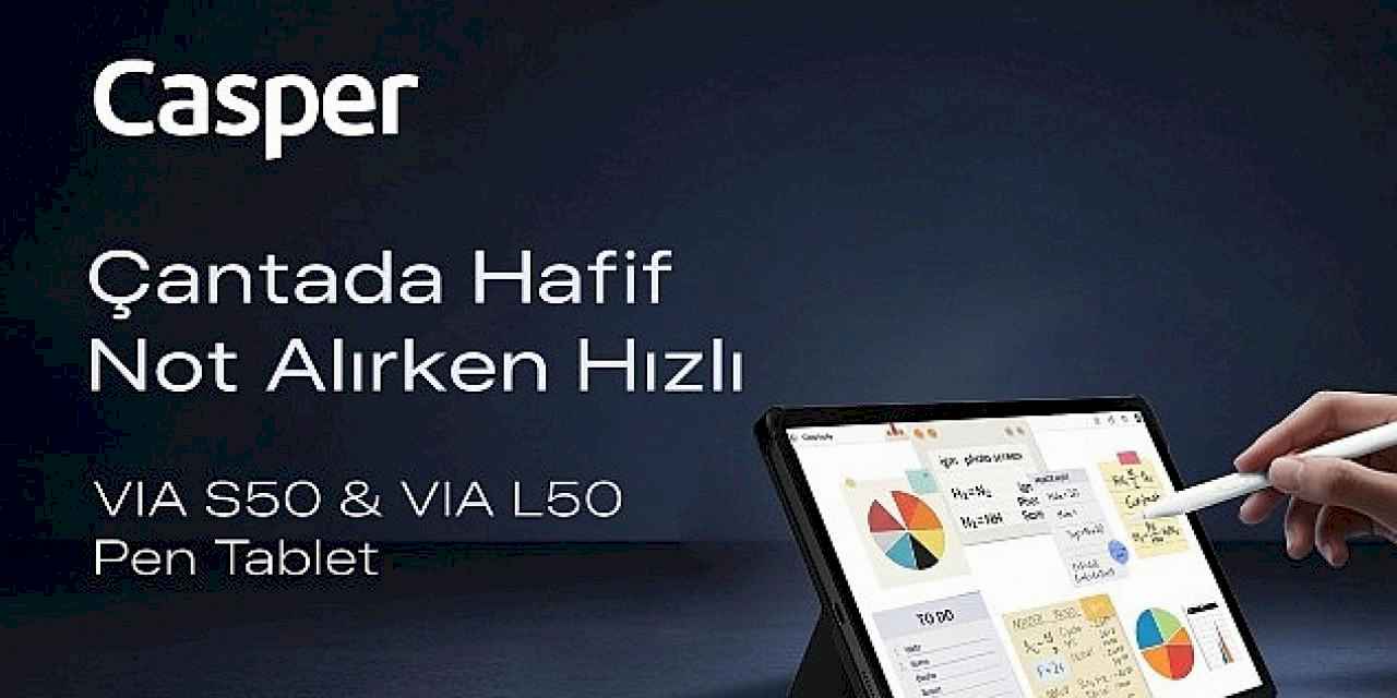 Casper VIA L50 ve S50 Pen tabletler, akıllı kalem desteğiyle üretkenliğe davet ediyor