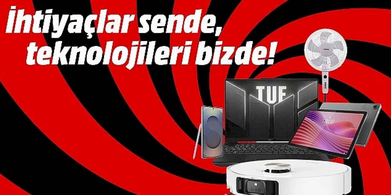 "İhtiyaçlar Sizde, Teknolojileri MediaMarkt'ta" Kampanyası ile teknoloji alışverişinin tam zamanı!