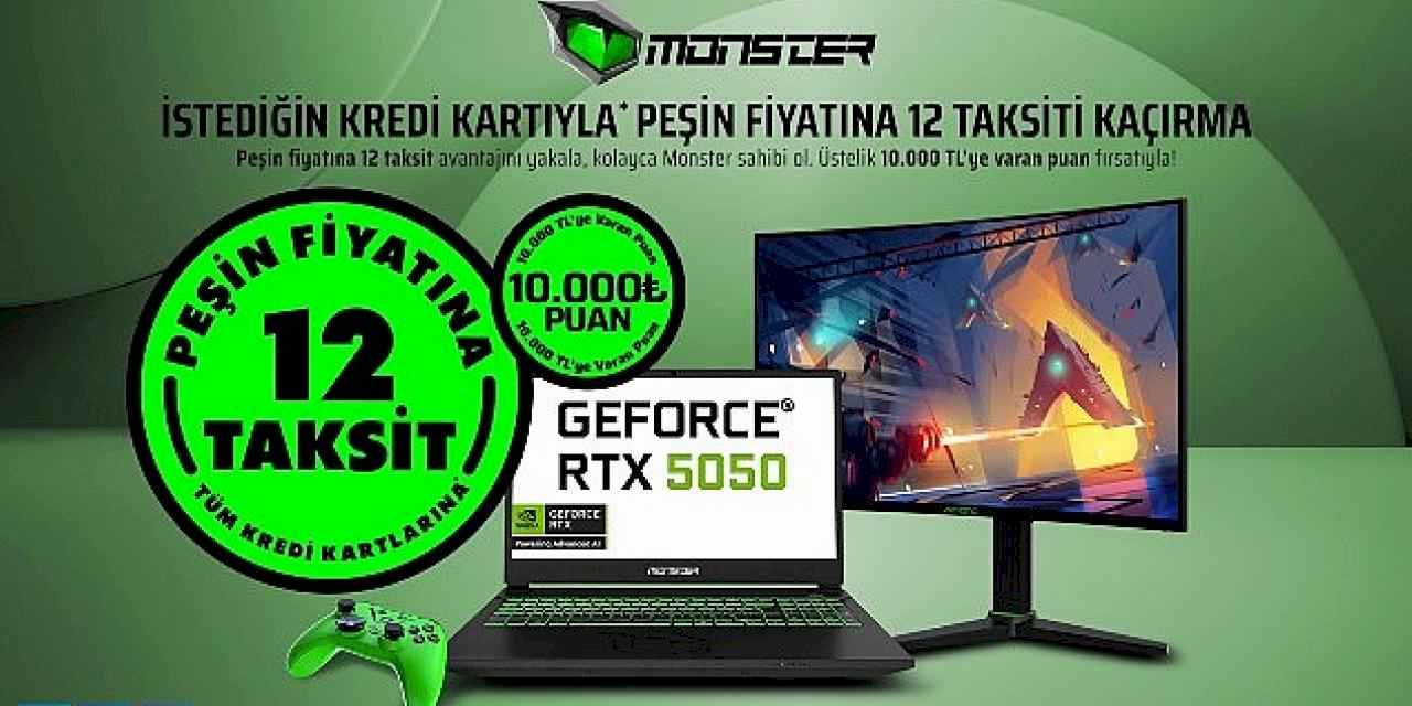 Monster'da peşin fiyatına 12 taksit fırsatı tüm hızıyla devam ediyor