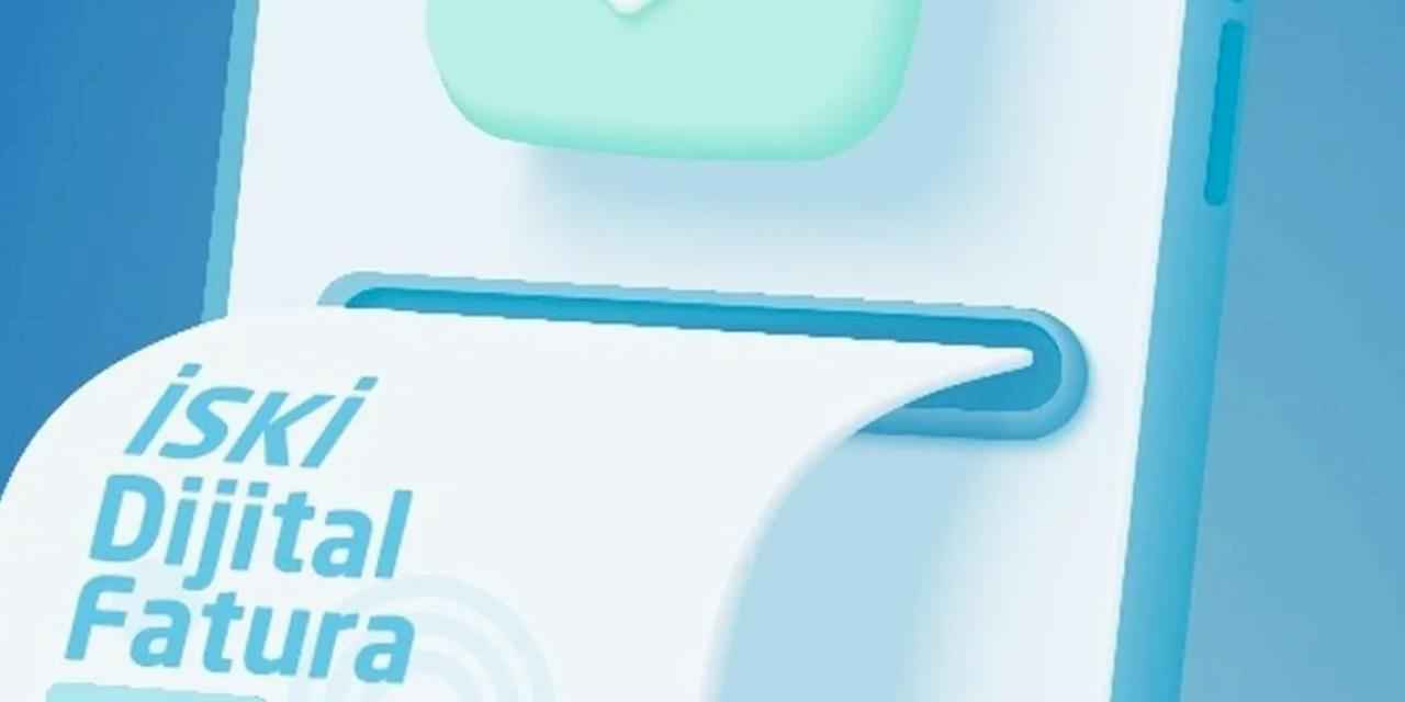 İSKİ’den 'kendi faturanı kendin oluştur' uygulaması