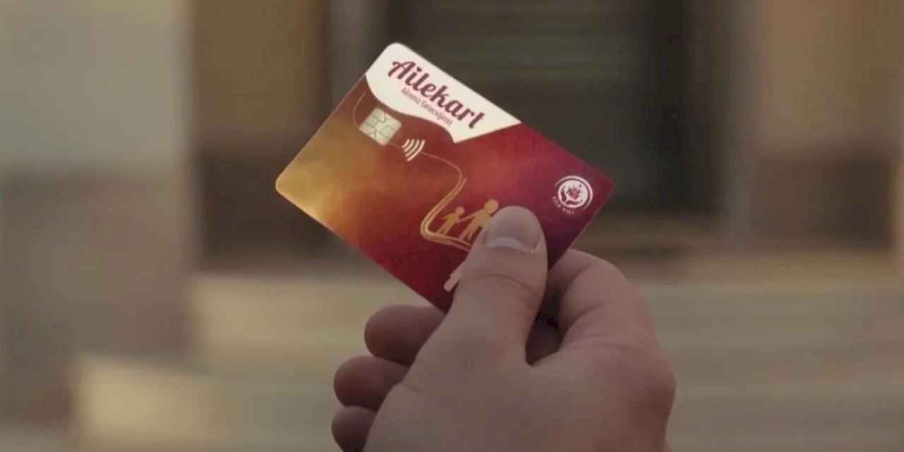 'Aile Kart' ile sosyal yardımlarda yeni dönem... Tüm ödemeler tek kartta