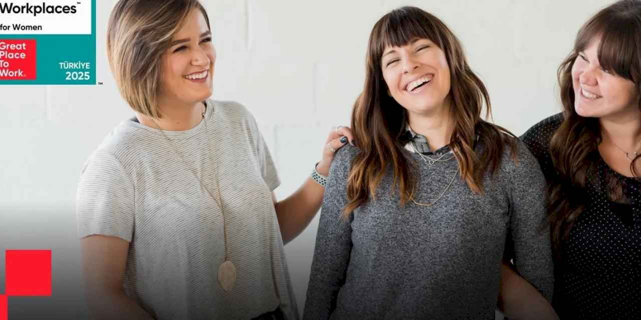 Kadınlar İçin En İyi İş Yerleri 2025 Listesi Açıklandı