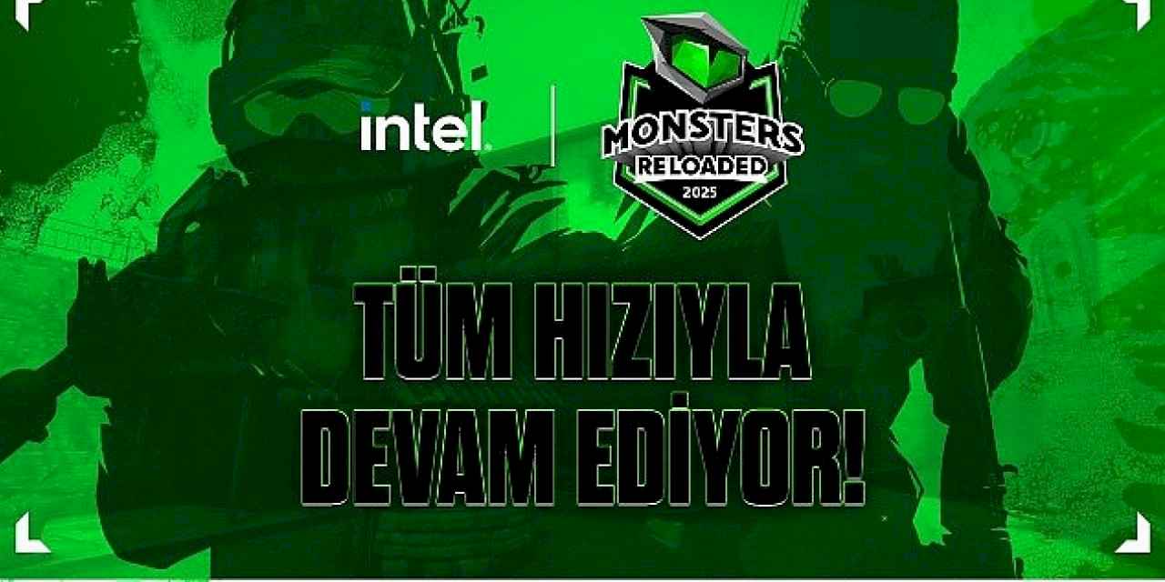 Intel Monsters Reloaded 2025 kayıtları tüm hızıyla devam ediyor!