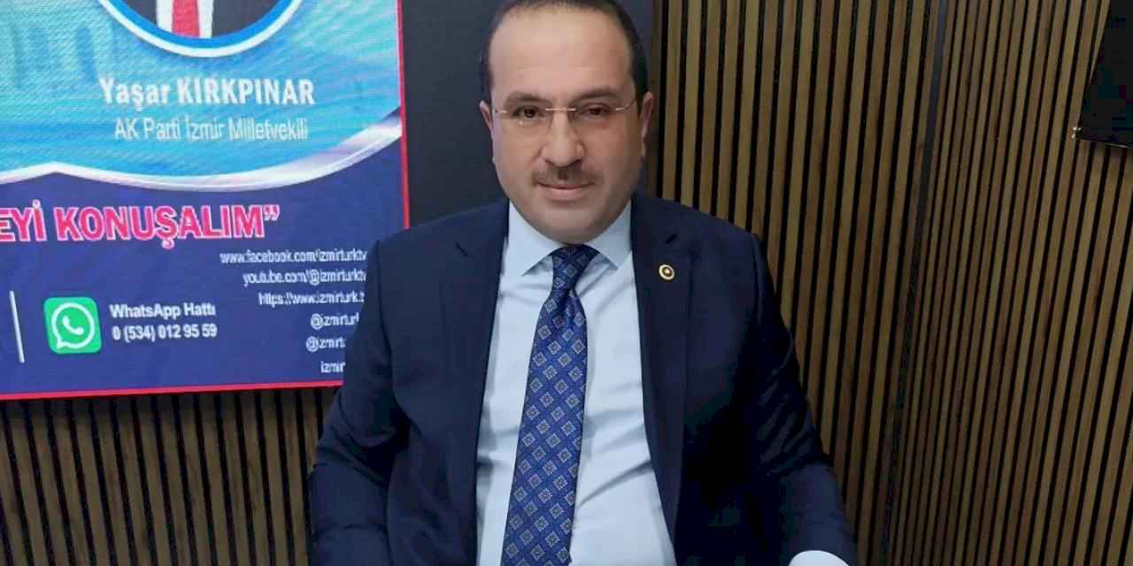 AK Parti’li Kırkpınar’dan İzmir ve Gazze değerlendirmesi