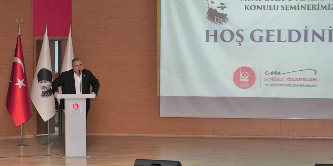 Ankara Keçiören’de “Atatürk’ü Anlamak” semineri düzenlendi