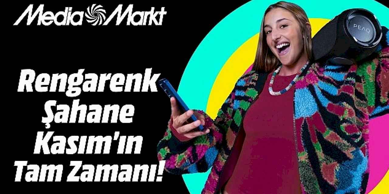 MediaMarkt'ta Rengarenk 'Şahane Kasım' fırsatlarını kaçırmayın!