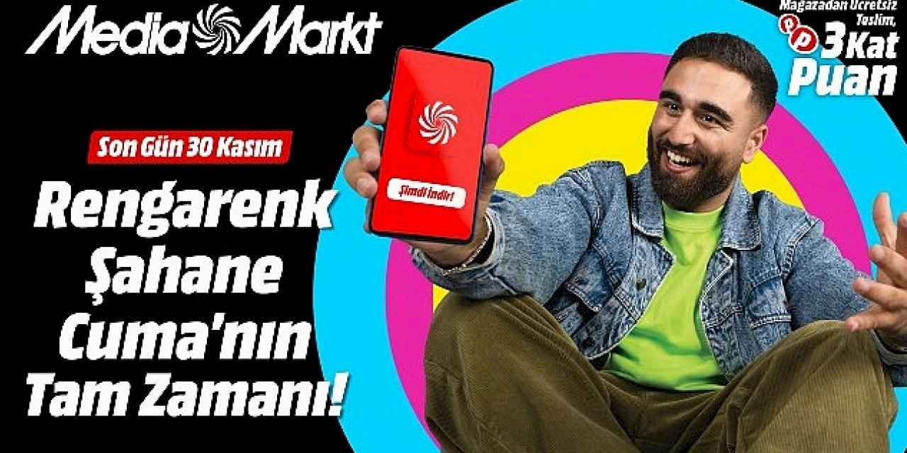 MediaMarkt'ta Rengârenk Şahane Cuma kampanyası başladı