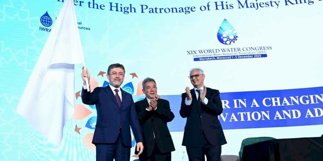 Türkiye, bayrağı Fas'ta devraldı! 20. Dünya Su Kongresi 2027’de İstanbul’da