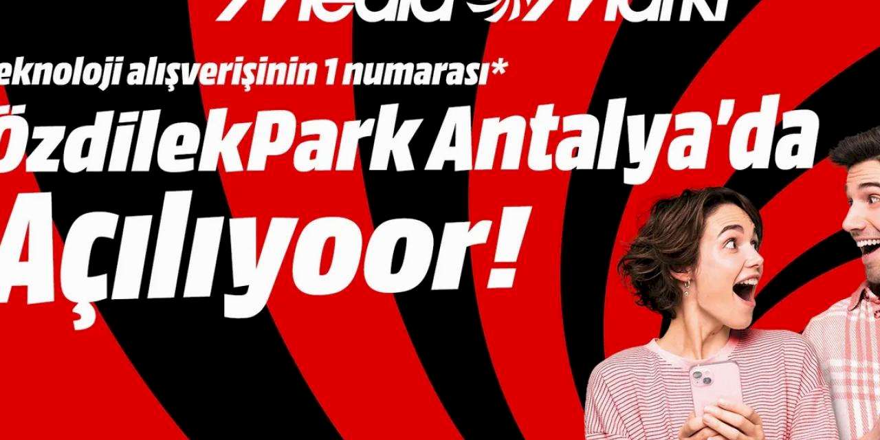 MediaMarkt Yeni Mağazasını Antalya’da Açıyor