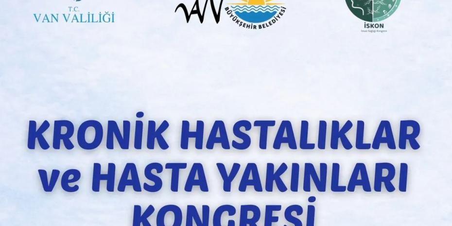 Kronik Hastalıklar ve Hasta Yakınları Kongresi Van’da düzenleniyor
