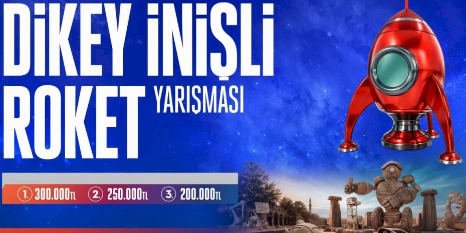 TEKNOFEST Dikey İnişli Roket Yarışması Başlıyor