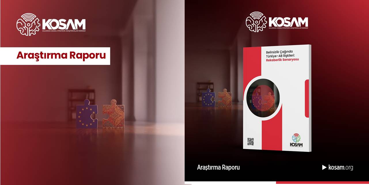 KOSAM'dan Türkiye–AB İlişkileri ve 'Rekaberlik senaryosu' raporu