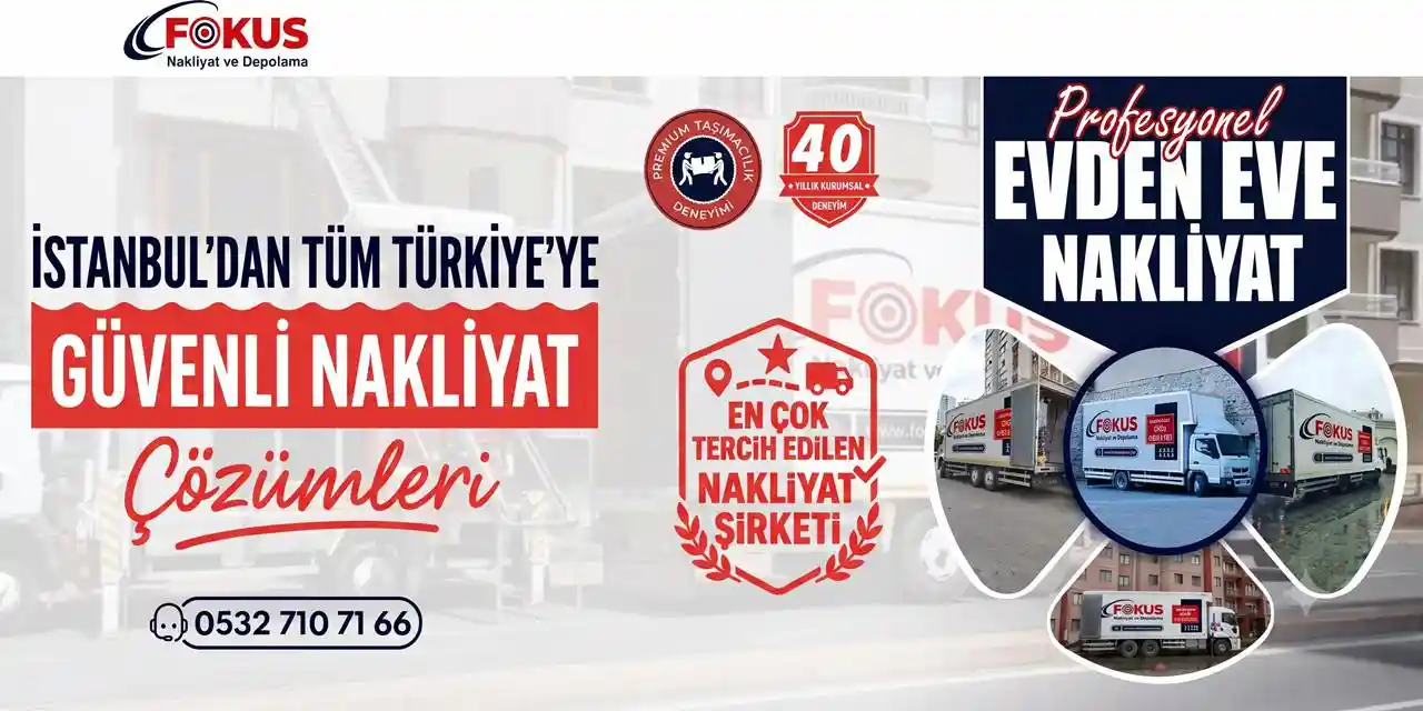 En Kaliteli Evden Eve Nakliyat Firması Arayanların Tercihi: Fokus Nakliyat