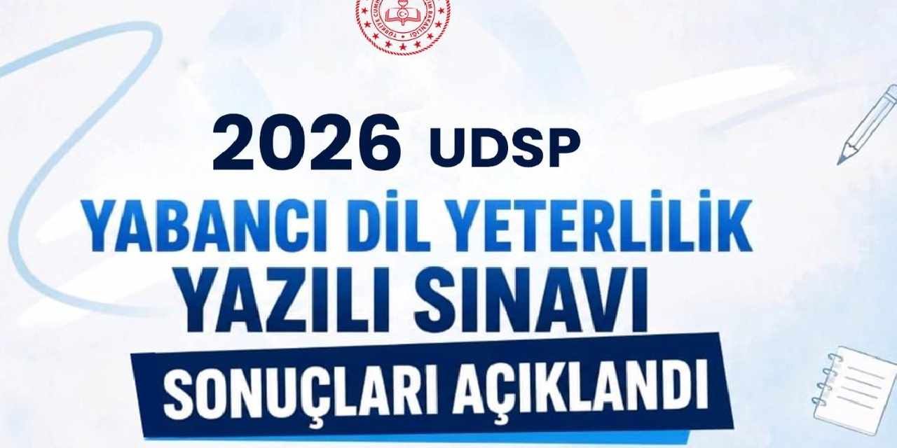 2026 UDSP Yabancı Dil Yeterlilik Yazılı Sınavı sonuçları açıklandı