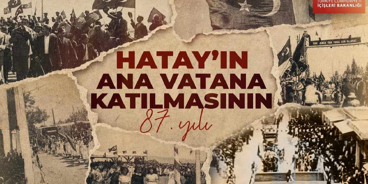 İçişleri'nden Hatay'ın ana vatana katılışının 87. yıl mesajı