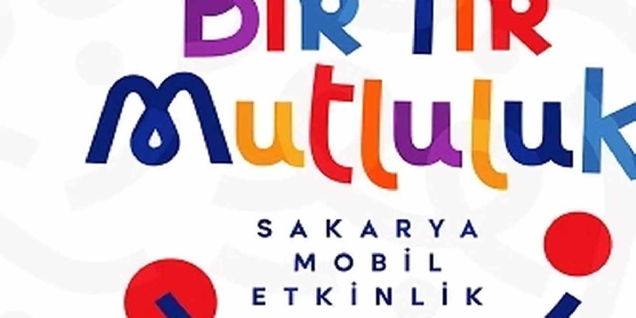 Bir Tır Mutluluk yaz boyunca Sakarya’yı dolaşacak