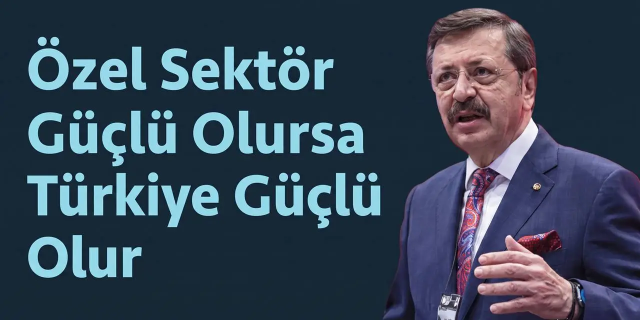 İş dünyasından OVP yorumu: Özel sektör güçlü olursa Türkiye güçlü olur!